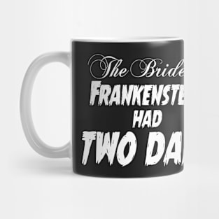 The Bride of Frankenstein Had Two Dads Mug